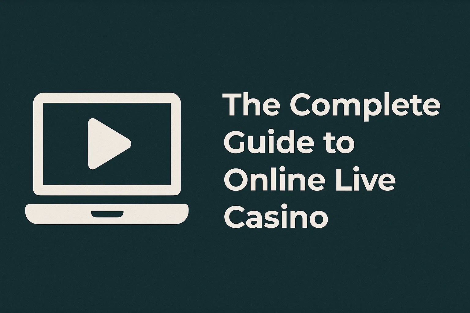The Complete Guide to Online Live Casino