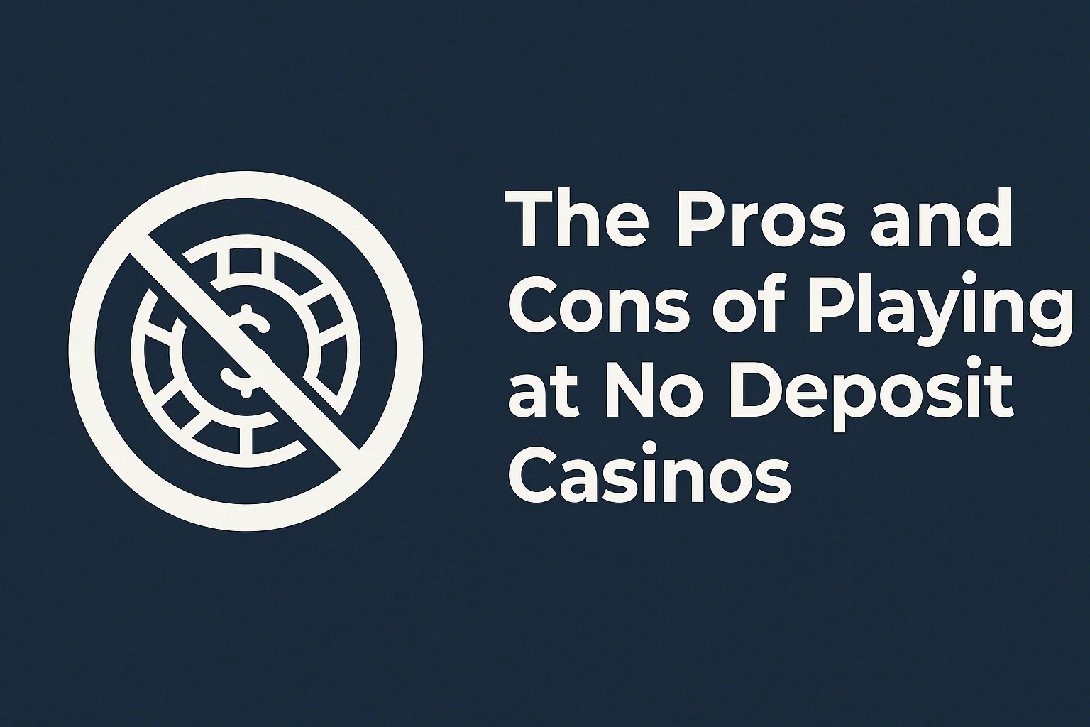 The Pros and Cons of Playing at No Deposit Casinos