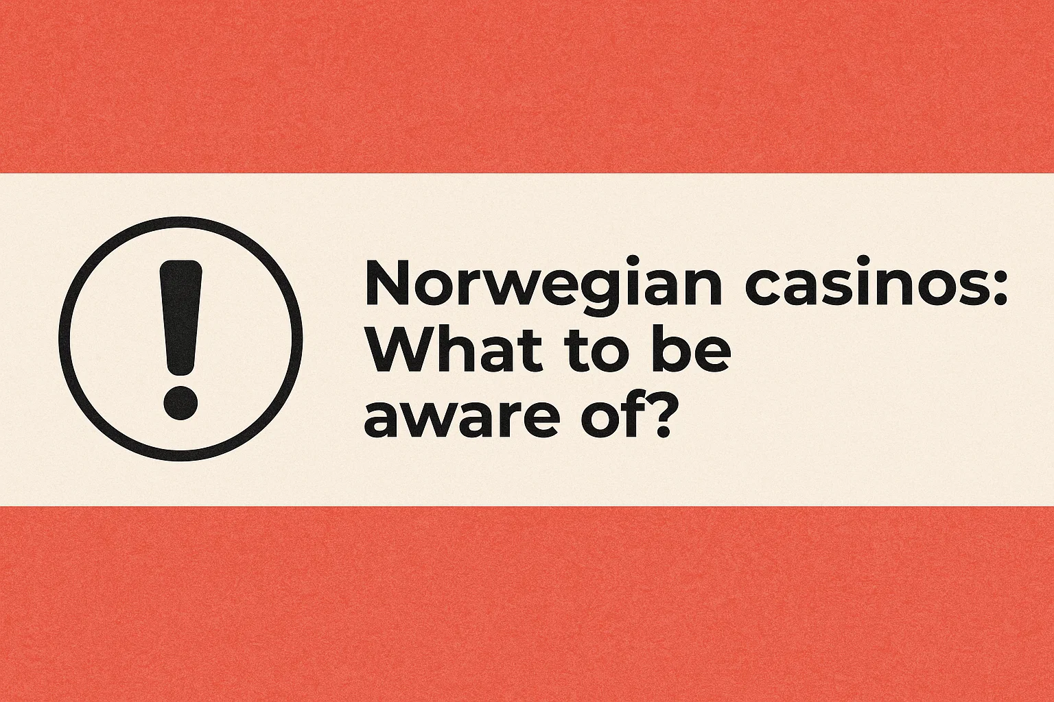 Norwegian casinos: What to be aware of?