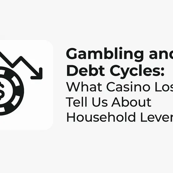 Gambling and Debt Cycles: What Casino Losses Tell Us About Household Leverage