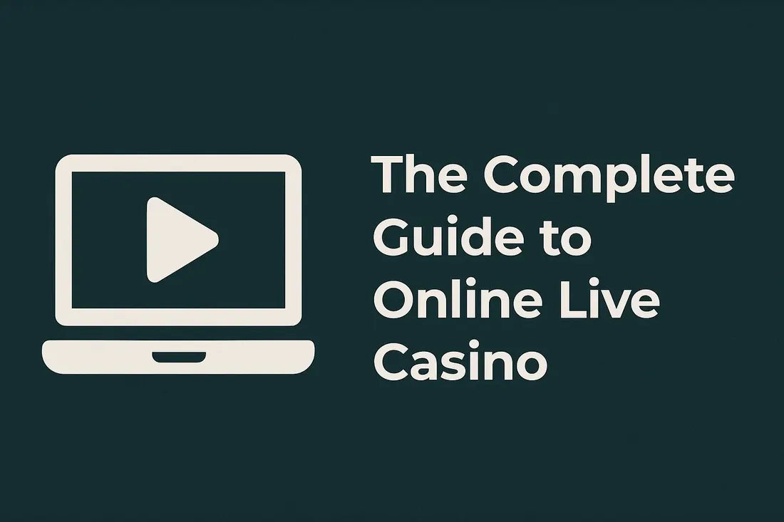 The Complete Guide to Online Live Casino
