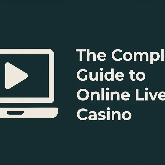 The Complete Guide to Online Live Casino